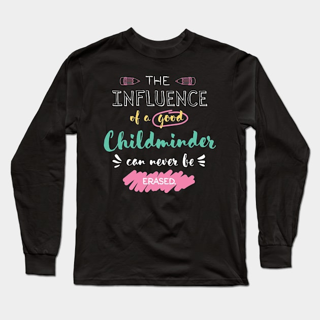 Childminder Appreciation Gifts - The influence can never be erased Long Sleeve T-Shirt by BetterManufaktur